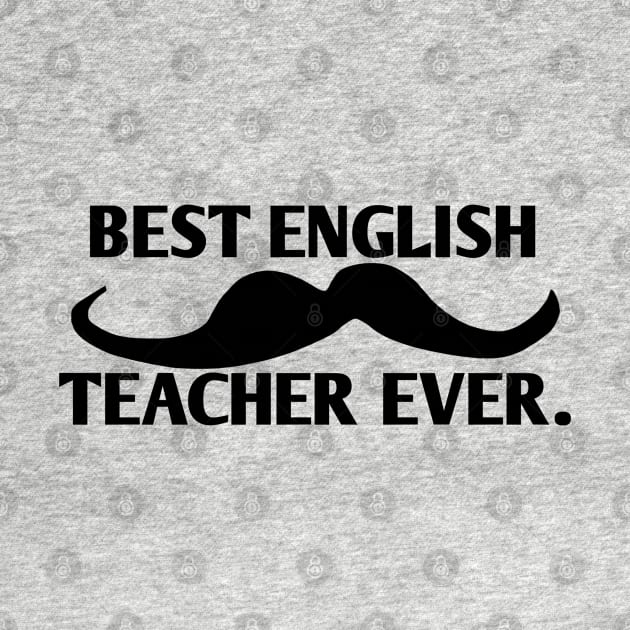 Best english teacher ever, Gift for male english teacher with mustache by BlackMeme94